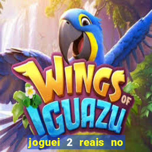 joguei 2 reais no grupo quanto ganho